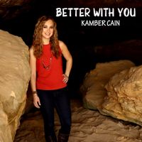 Better With You by Kamber Cain