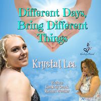Different Days, Bring Different Things by Krystal Lee