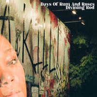 Days Of Rum And Roses by Divining Rod