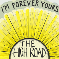 I’m Forever Yours by The High Road 