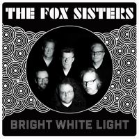 Bright White Light by The Fox Sisters