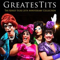 GreatesTits: The 25th Anniversary Collection by The Kinsey Sicks