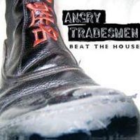Beat The House by Angry Tradesmen (featuring members of Backsliders)