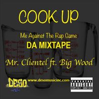 Cook Up by Mr. Clientel ft. Big Wood