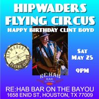 HipWaders Flying Circus 🥳 Clint Boyd Birthday Bash 🎉 at re:HAB Bar on the Bayou