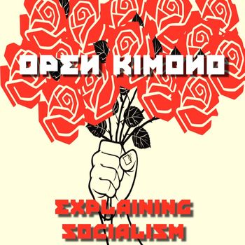 Open Kimono: Explaining Socialism

