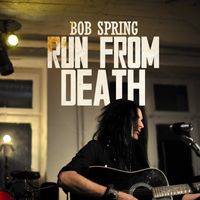Bob Spring - Run From Death - CD