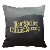 Bob Spring & The Calling Sirens Pillow