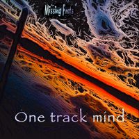 One track mind  by The Missing Frets