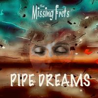 Pipe Dreams by The Missing Frets