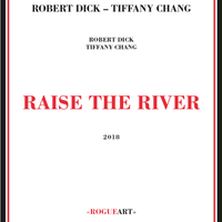 Raise the River by Robert Dick and Tiffany Chang