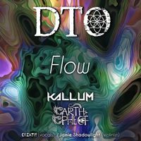 DTO - Flow (Reimagined) by DTO, Earth Ephect, Kallum