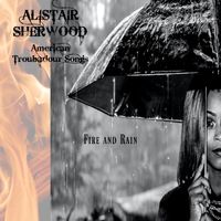Fire and Rain by Alistair Sherwood