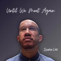 Until We Meet Again by Spoken Life