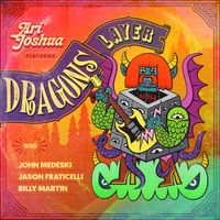 Dragons Layer by Ari Joshua, John Medeski, Billy Martin, Jason Fraticelli