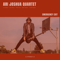 Emergency Exit - Ari Joshua Quartet by Ari Joshua Quartet 
