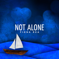 Not Alone by Fiona Rea Music
