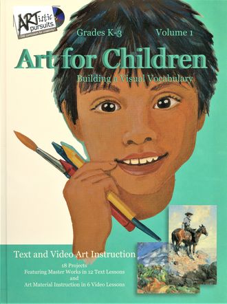 Front cover of ARTistic Pursuits art instruction book, Art for Children Building a Visual Vocabulary, links to K-3rd Vol. 1 information and purchase page.