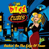 Rockin' on the Edge of Town by The Dice Cubes