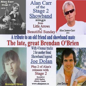 Alans' tribute album to the late, great Irish showband star Brendan O'Brien and showband legend Joe Dolan(R.I.P).
