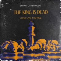 The King is dead, long live the King! by STUART JAMES HOOD