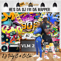 He's Da Dj I'm Da Rapper VLM 2 by Cl'Che'