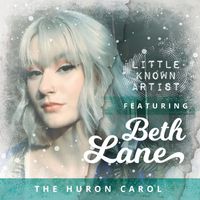 The Huron Carol by Little Known Artist featuring Beth Lane