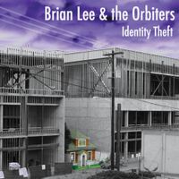 Identity Theft  by Brian Lee & the Orbiters