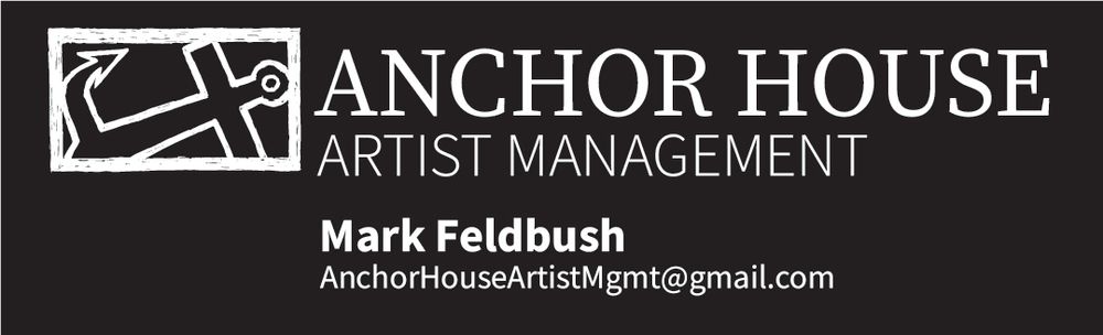 Anchor House Artist Management, Mark Feldbush, anchorhouseartistmgmt@gmail.com