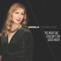 The Night We Couldn't Say Good Night by Angela Verbrugge