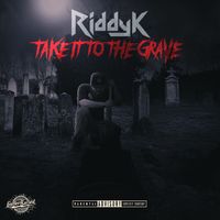 Take it to the Grave by Riddy K