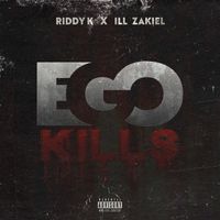 Ego Kills ft. iLL ZakieL by Riddy K