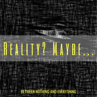 Between Nothing and Everything by Reality? Maybe...