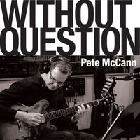 Without Question by Pete McCann