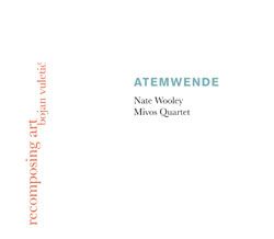 Bojan Vuletic & Mivos Quartet - RecomposingArt I: Atemwende http://www.bojanvuletic.com/works/atemwende.htm
