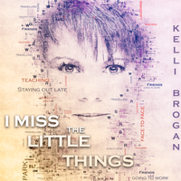 I MISS THE LITTLE THINGS by Kelli Brogan