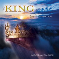 A King for Tomorrow by Midori & Tim Rock