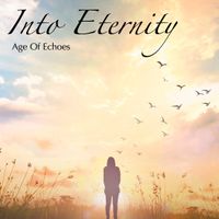 Into Eternity by Age of Echoes