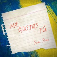 Me Gustas Tu (Single) by Sam Sine