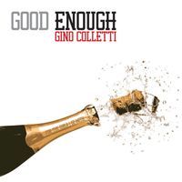 Good Enough by Gino Colletti
