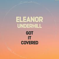 Got it Covered by Eleanor Underhill