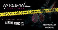 Hivebane Vinyl Release Show - The Divine Theater w/ Always Manic