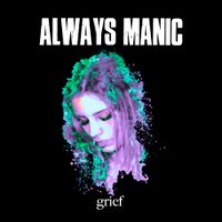 Grief by Always Manic
