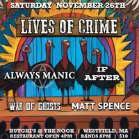 Lives of Crime/Always Manic/If After/War of Ghosts/Matt Spence