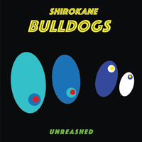 Unreashed by Shirokane Bulldogs