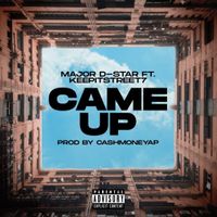 Came Up by Major D-Star Featuring Keepitstreet7