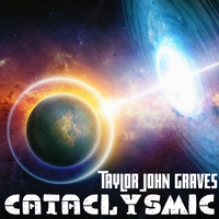 Cataclysmic by Taylor John Graves