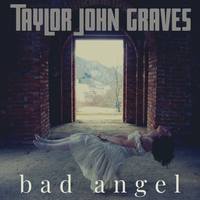 Bad Angel by Taylor John Graves
