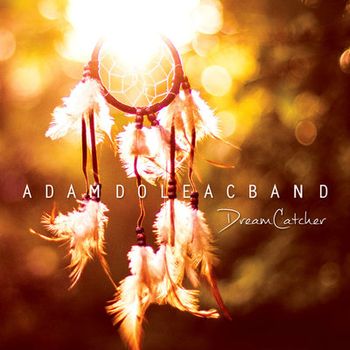 Song - "Just Friends" - ADAM DOLEAC BAND - DREAMCATCHER

