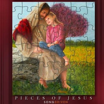 Song - "Pieces Of Jesus (SongDriven)" - SONGDRIVEN - PIECES OF JESUS (SONGDRIVEN) - Producer: Betsy Walter
